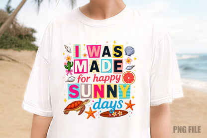 I Was Made For Sunny Days PNG, Summer Beach Sublimation Design