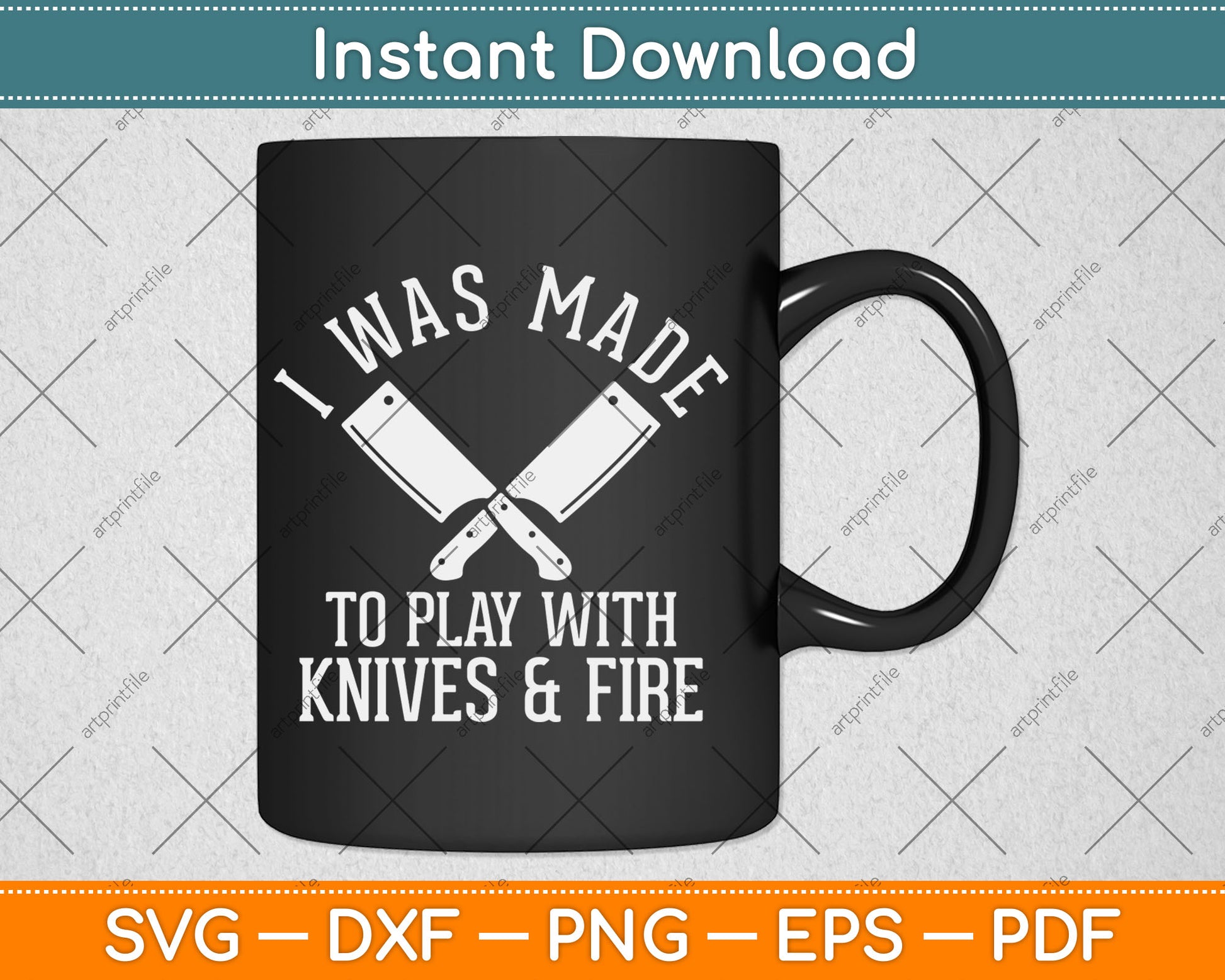 I Was Made To Play With Knives & Fire Svg Digital Cutting File