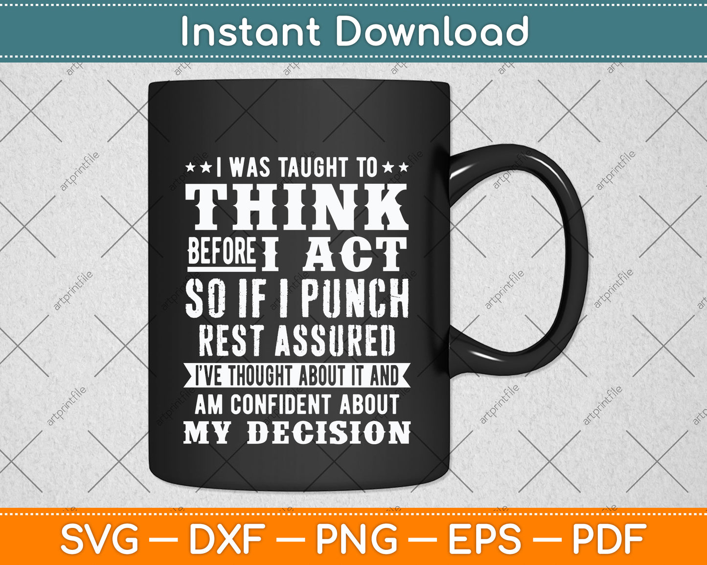 I Was Taught To Think Before I Act Sarcasm Humor Quote Funny Svg Digital Cutting File
