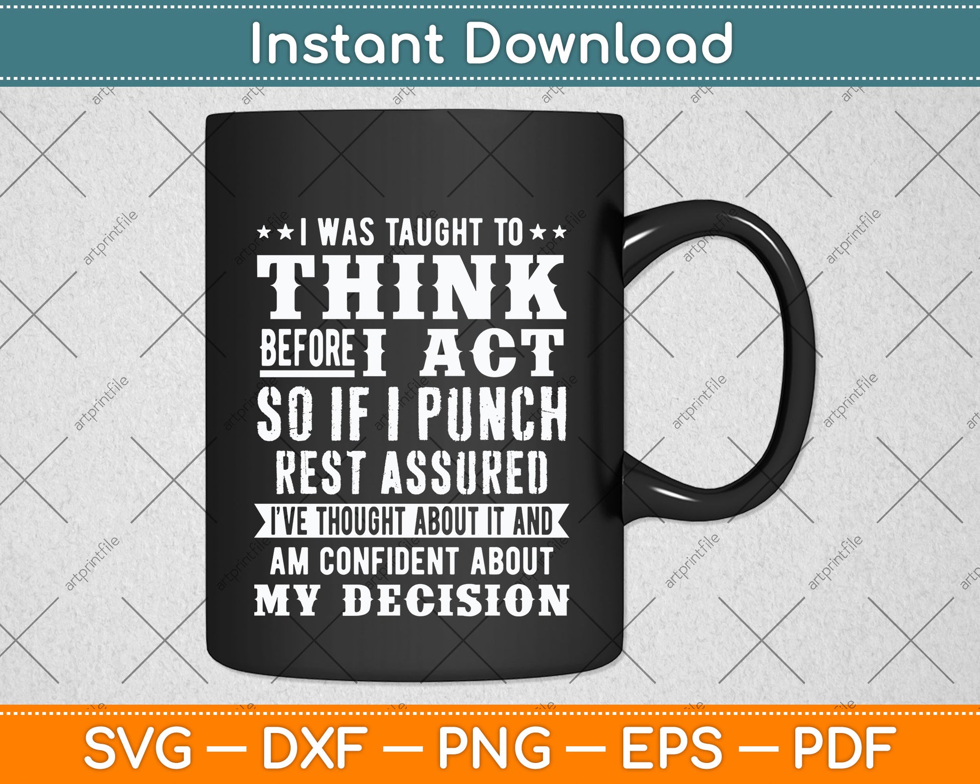 I Was Taught To Think Before I Act Sarcasm Humor Quote Funny Svg Digital Cutting File