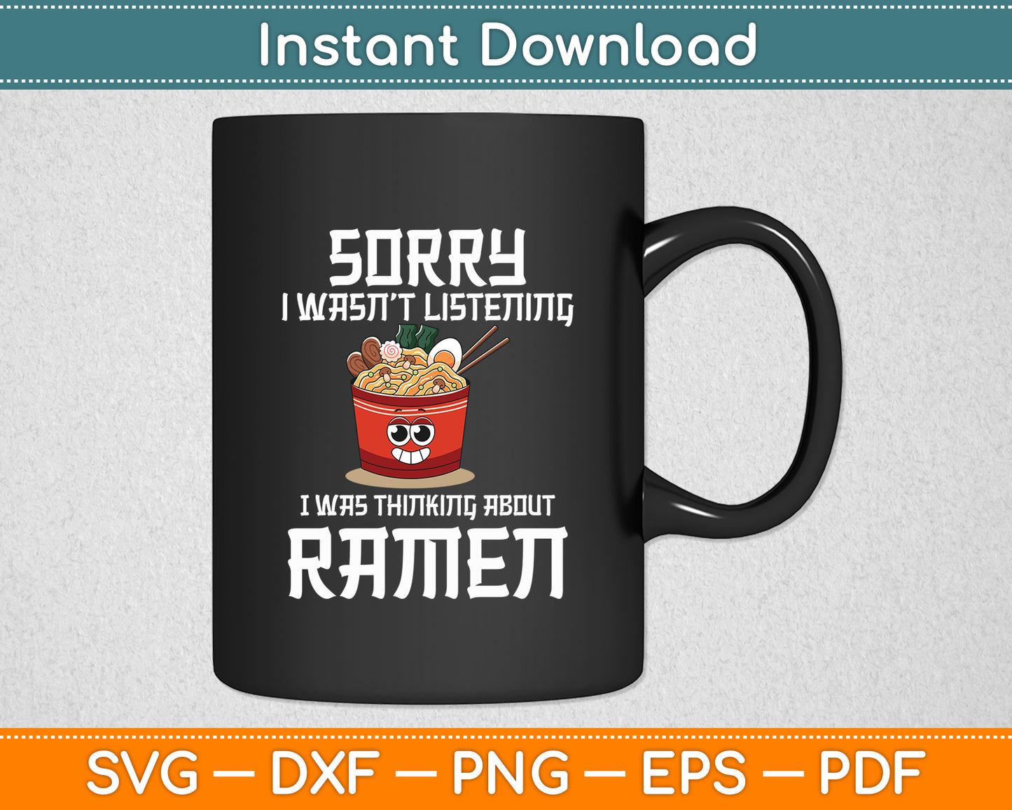 I Was Thinking About Ramen Japanese Noodles Funny Svg Digital Cutting File