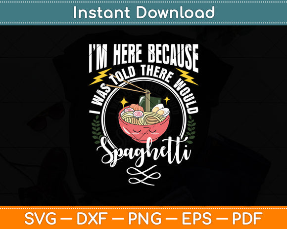 I Was Told There Would Be Spaghetti Italian Food Pasta Lover Svg Digital Cutting File