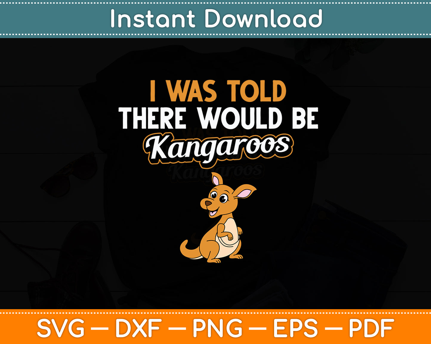 I Was Told There Would Be Kangaroos Kangaroo Lover Svg Png Dxf Digital Cutting File
