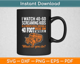 I Watch 40-60 Screaming Kids Drive Box On Wheels School Bus Driver Svg Digital File