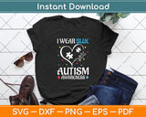 I Wear Blue Autism Awareness Svg Digital Cutting File