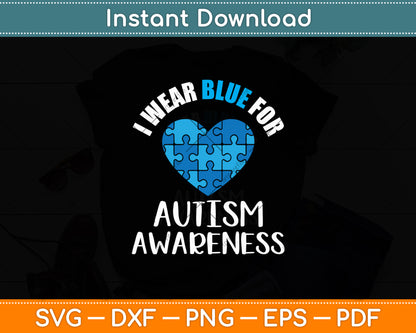 Heart I Wear Blue For My Son Autism Awareness Month Svg Digital Cutting File
