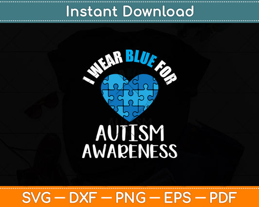 Heart I Wear Blue For My Son Autism Awareness Month Svg Digital Cutting File