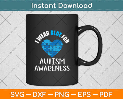 Heart I Wear Blue For My Son Autism Awareness Month Svg Digital Cutting File