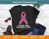 I Wear Pink Because I Care Sunflower Breast Cancer Awareness Svg Digital Cutting File