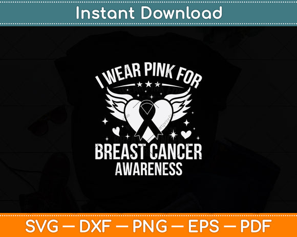 I Wear Pink For Breast Cancer Awareness Svg Png Dxf Digital Cutting File