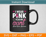 I Wear Pink For My Aunt Breast Cancer Awareness Svg Digital Cutting File