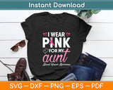 I Wear Pink For My Aunt Breast Cancer Awareness Svg Digital Cutting File