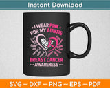 I Wear Pink For My Auntie - Breast Cancer Awareness Svg Digital Cutting File