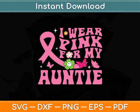 I Wear Pink For My Auntie Breast Cancer Support Awareness Svg Digital Cutting File