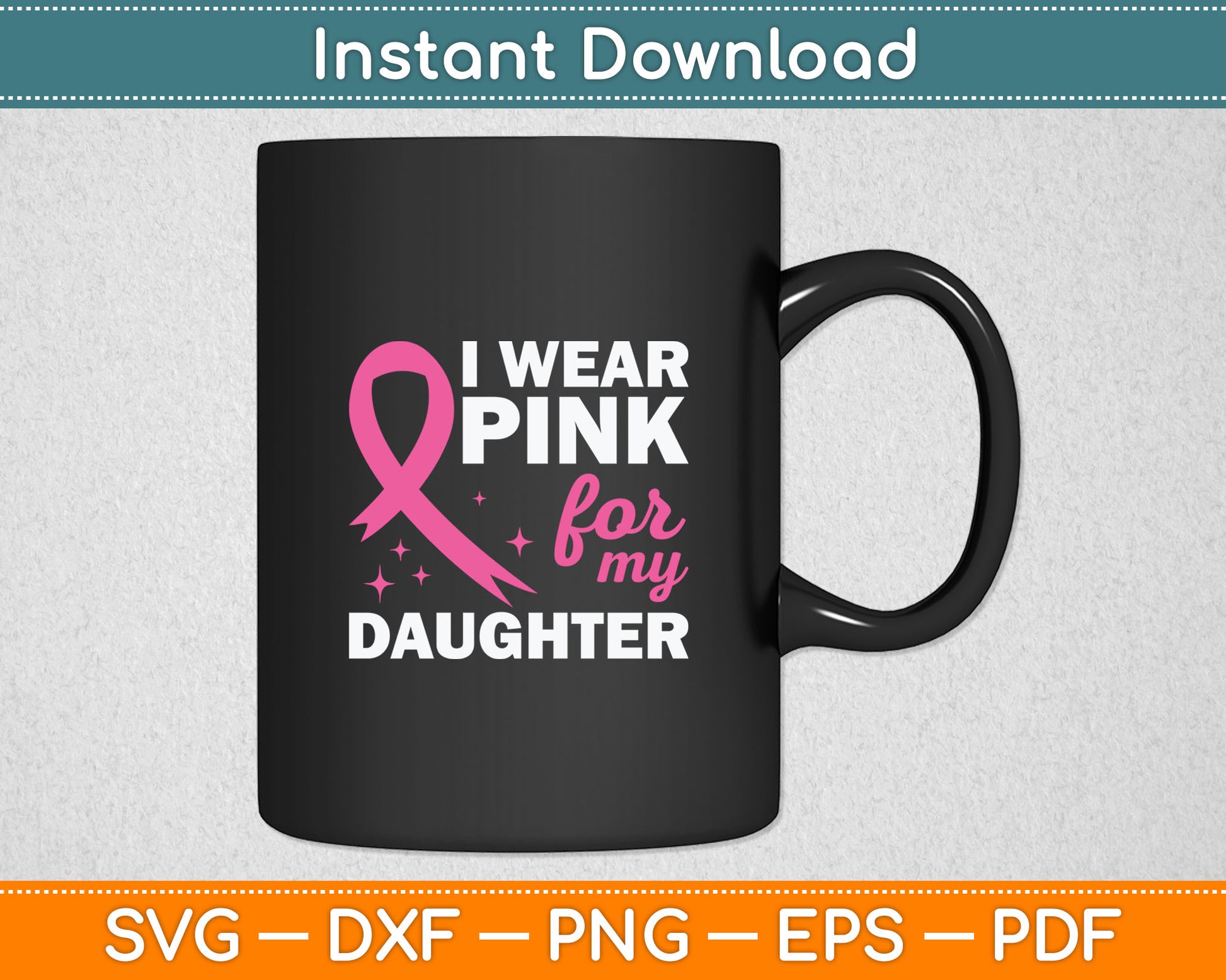 I Wear Pink For My Daughter Breast Cancer Awareness Svg Digital Cutting File