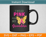 I Wear Pink For My Grandma Breast Cancer Awareness Svg Digital Cutting File