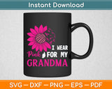 I Wear Pink For My Grandma Breast Cancer Awareness Svg Digital Cutting File