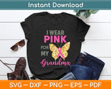 I Wear Pink For My Grandma Breast Cancer Awareness Svg Digital Cutting File