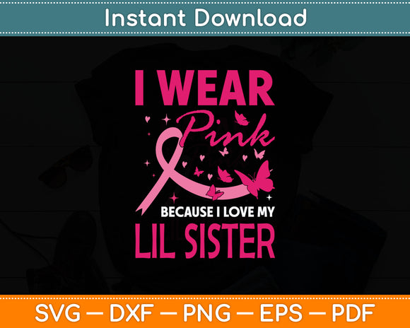 I Wear Pink For My Lil Sister Breast Cancer Awareness Svg Digital Cutting File