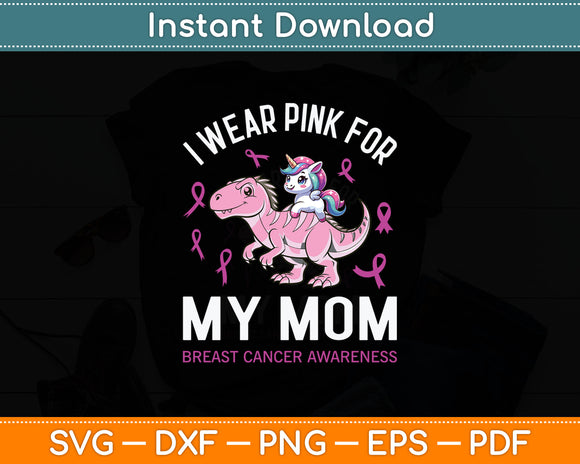 I Wear Pink For My Mom Breast Cancer Awareness Dinosaur Svg Digital Cutting File