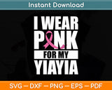 I Wear Pink For My Yiayia Breast Cancer Awareness Svg Digital Cutting File