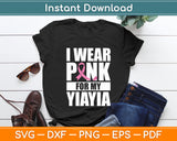 I Wear Pink For My Yiayia Breast Cancer Awareness Svg Digital Cutting File