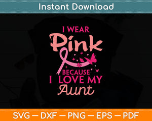 I Wear Pink I Love My Aunt Breast Cancer Awareness Svg Digital Cutting File