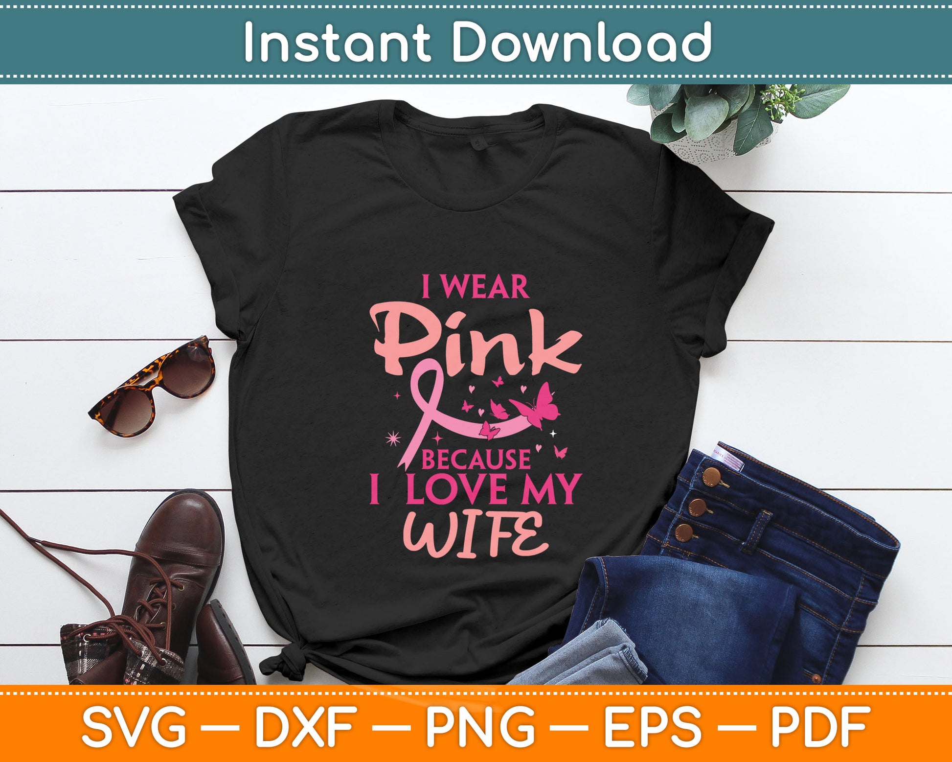 I Wear Pink I Love My Wife Husband Breast Cancer Awareness Svg Digital Cutting File