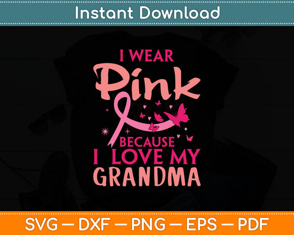 I Wear Pink Love My Grandma Breast Cancer Awareness Svg Digital Cutting File