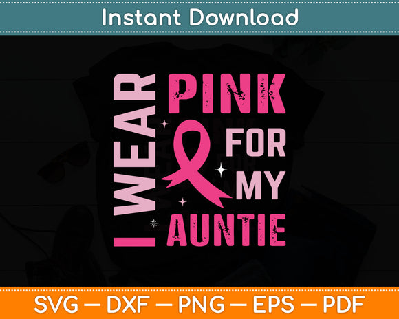 I Wear Pink For My Auntie Breast Cancer Awareness Svg Digital Cutting File