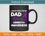 I Wear Purple For My Dad Alzheimer's Disease Awareness Svg Digital Cutting File