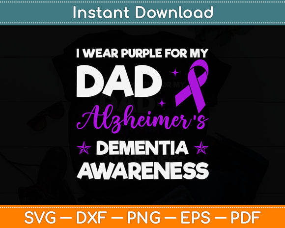 I Wear Purple For My Dad Alzheimer's Disease Awareness Svg Digital Cutting File