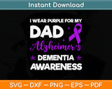 I Wear Purple For My Dad Alzheimer's Disease Awareness Svg Digital Cutting File