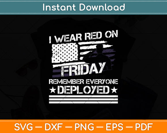 I Wear Red On Fridays Remember Everyone Deployed Svg Digital Cutting File