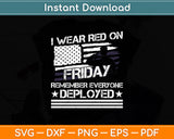 I Wear Red On Fridays Remember Everyone Deployed Svg Digital Cutting File