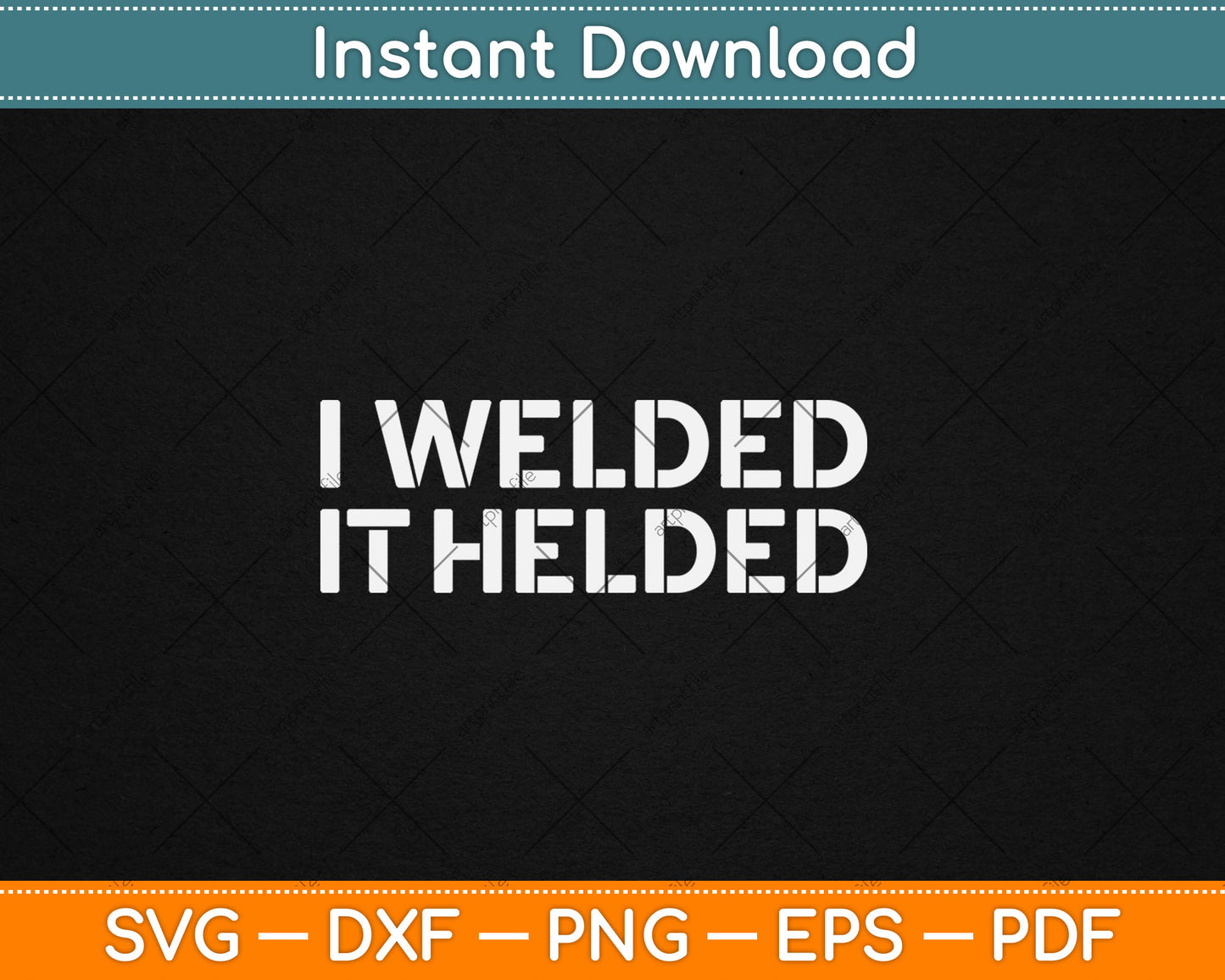 I Welded It Helded Svg Digital Cutting File