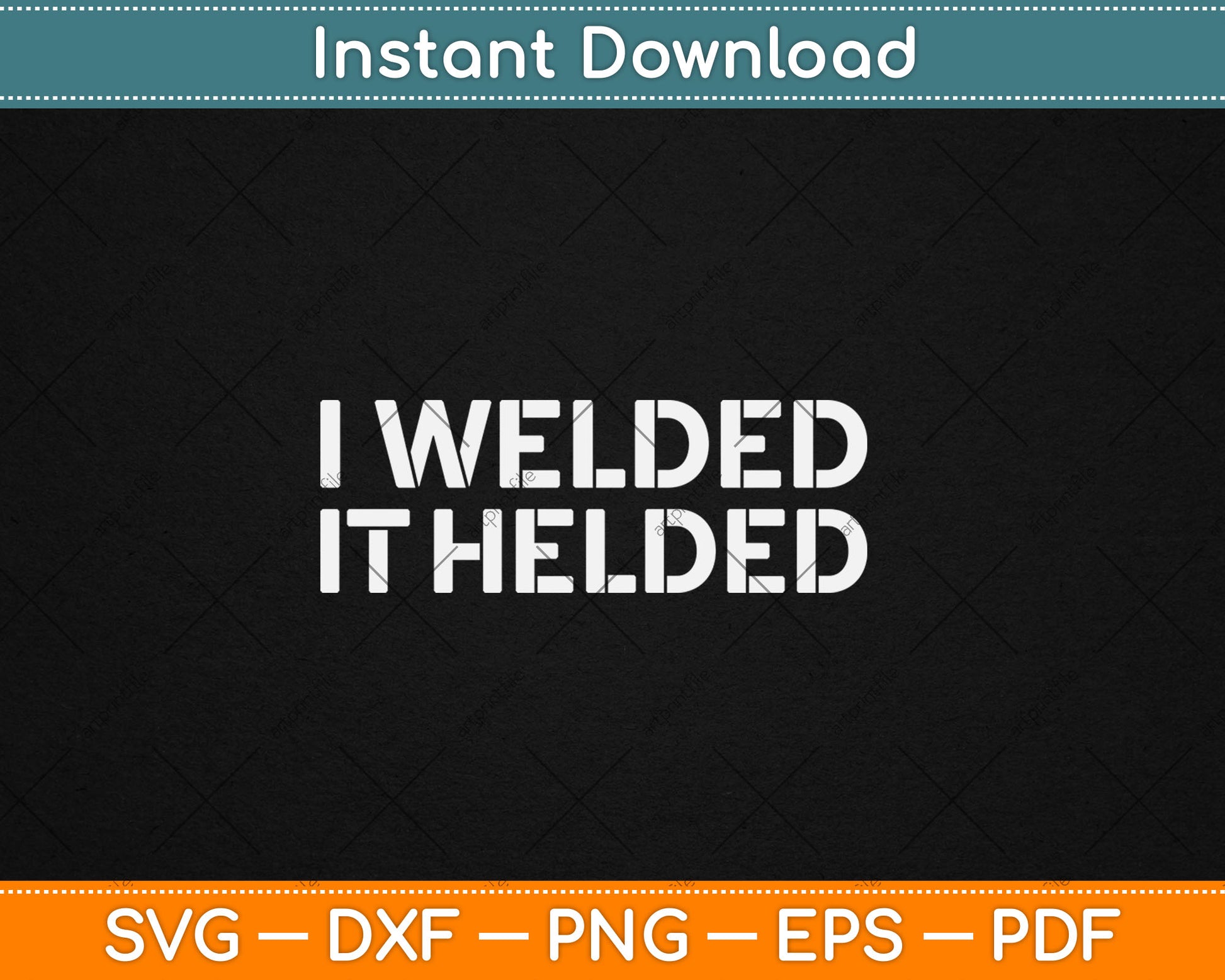 I Welded It Helded Svg Digital Cutting File