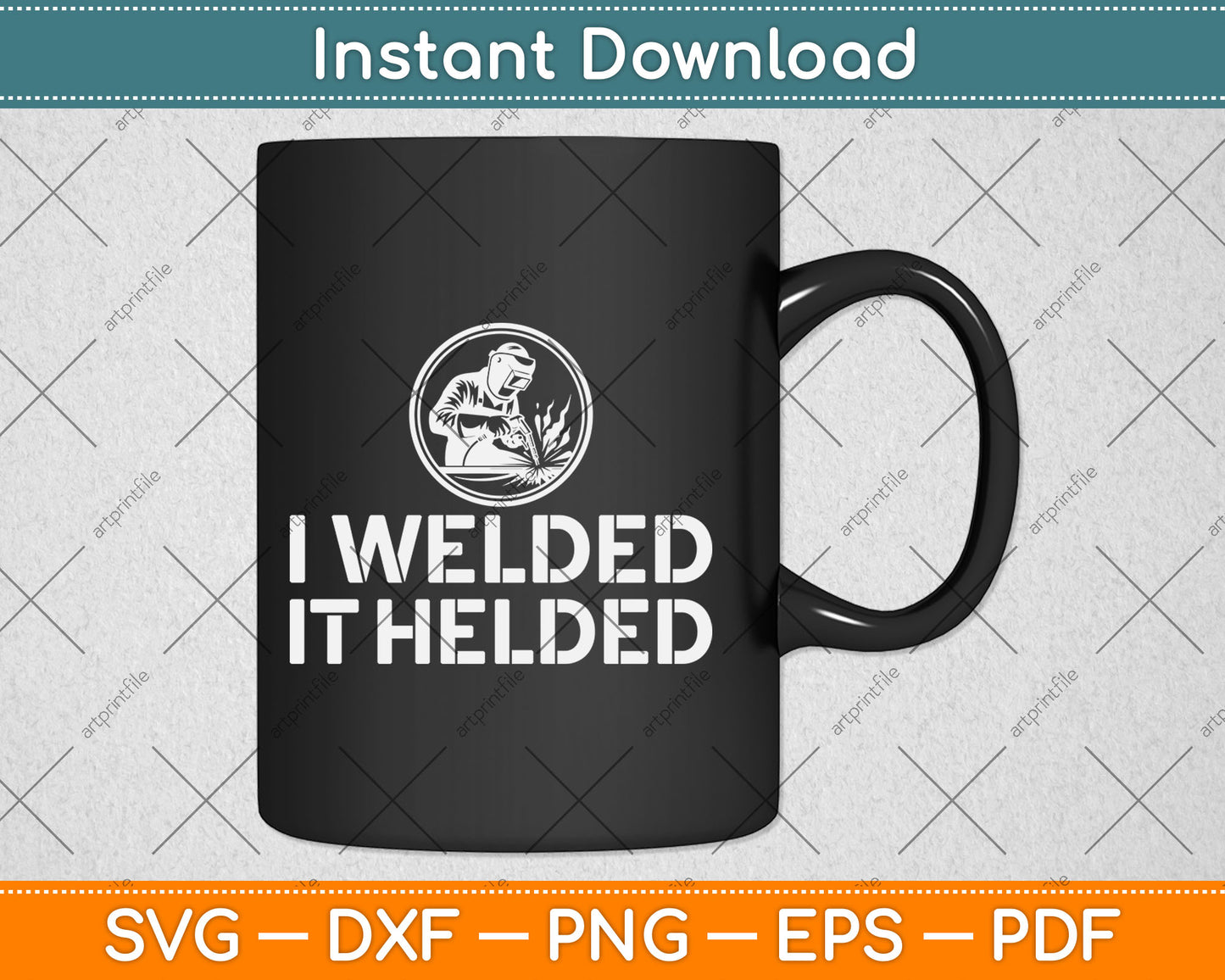 I Welded It Helded Welder Svg Design Digital Cutting File