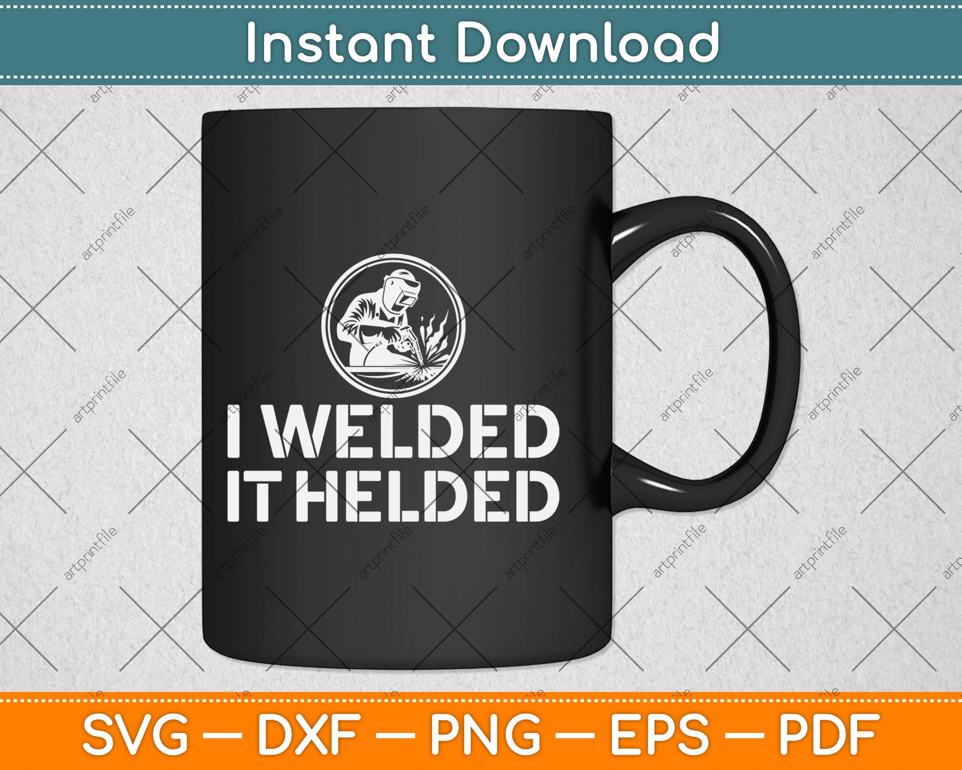 I Welded It Helded Welder Svg Design Digital Cutting File