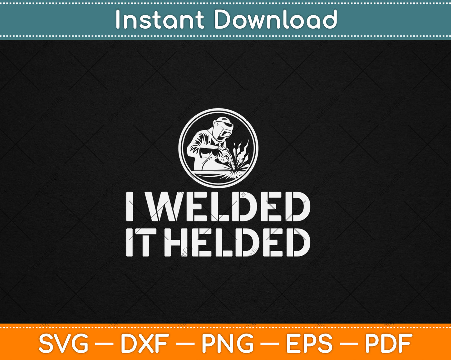 I Welded It Helded Welder Svg Design Digital Cutting File