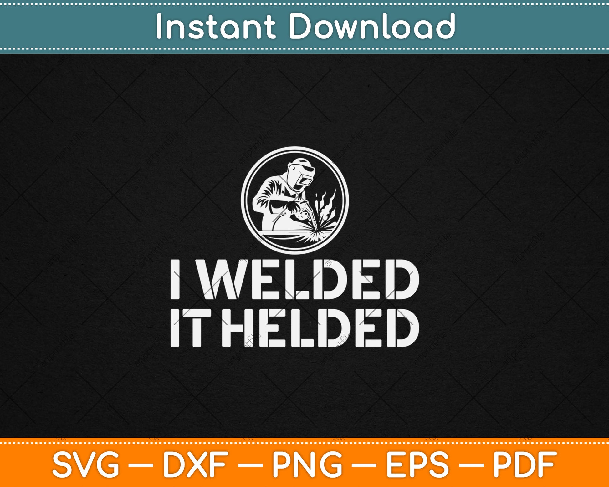 I Welded It Helded Welder Svg Design Digital Cutting File