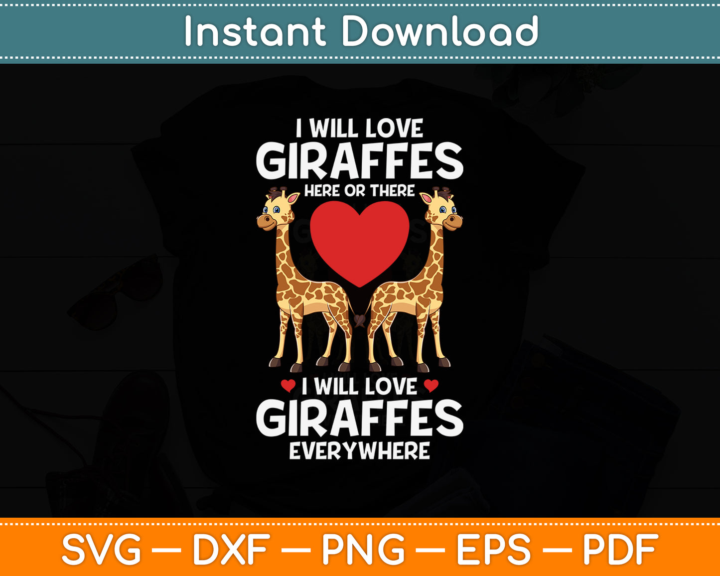 I Will Love Giraffes Here Or There Wildlife African Mammal Svg Png Dxf Digital Cutting File