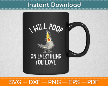 I Will Poop On Everything You Love Funny Svg Digital Cutting File
