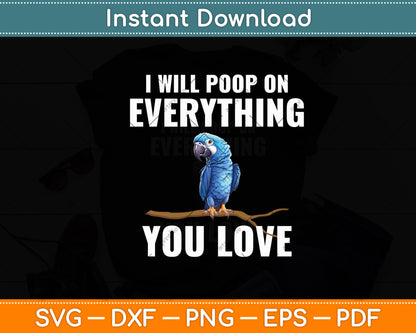 I Will Poop On Everything You Love Parrot Bird Funny Svg Digital Cutting File