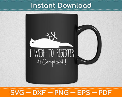 I Wish To Register A Complaint Dead Parrot Comedy Funny Svg Digital Cutting File