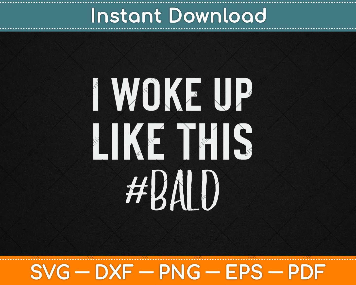 I Woke Up Like This Funny Bald Guy Svg Digital Cutting File