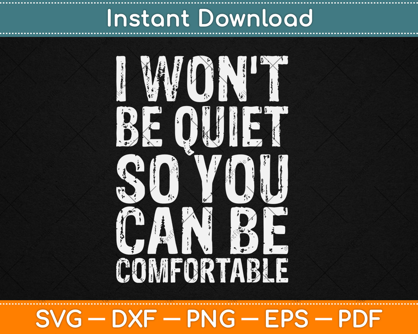 I Won't Be Quiet So You Can be Comfortable Social Justice Svg Digital Cutting File