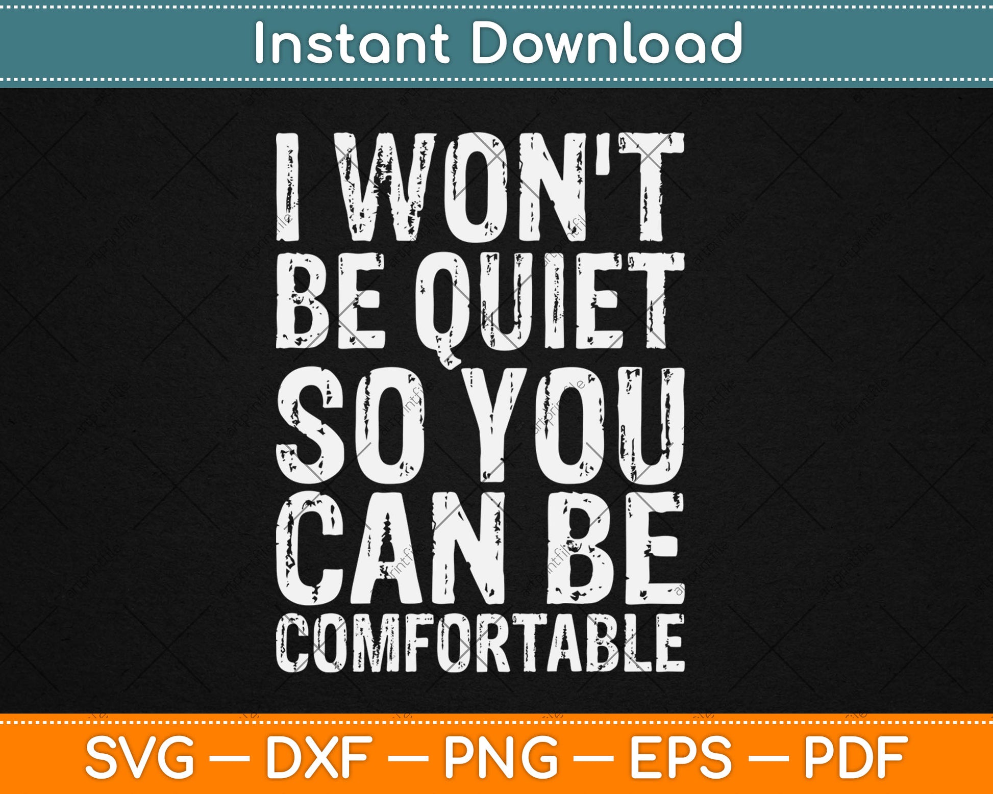 I Won't Be Quiet So You Can be Comfortable Social Justice Svg Digital Cutting File