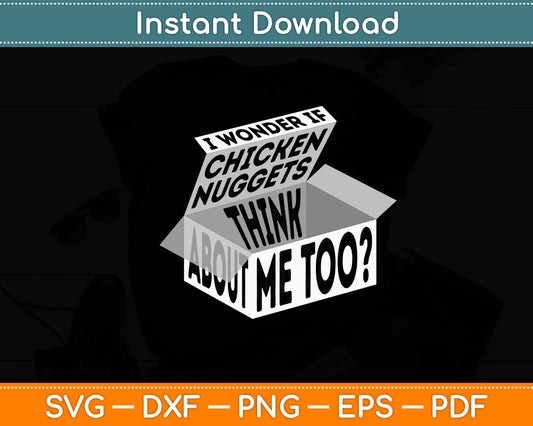 I Wonder If Chicken Nuggets Fast Food Lovers Svg Digital Cutting File