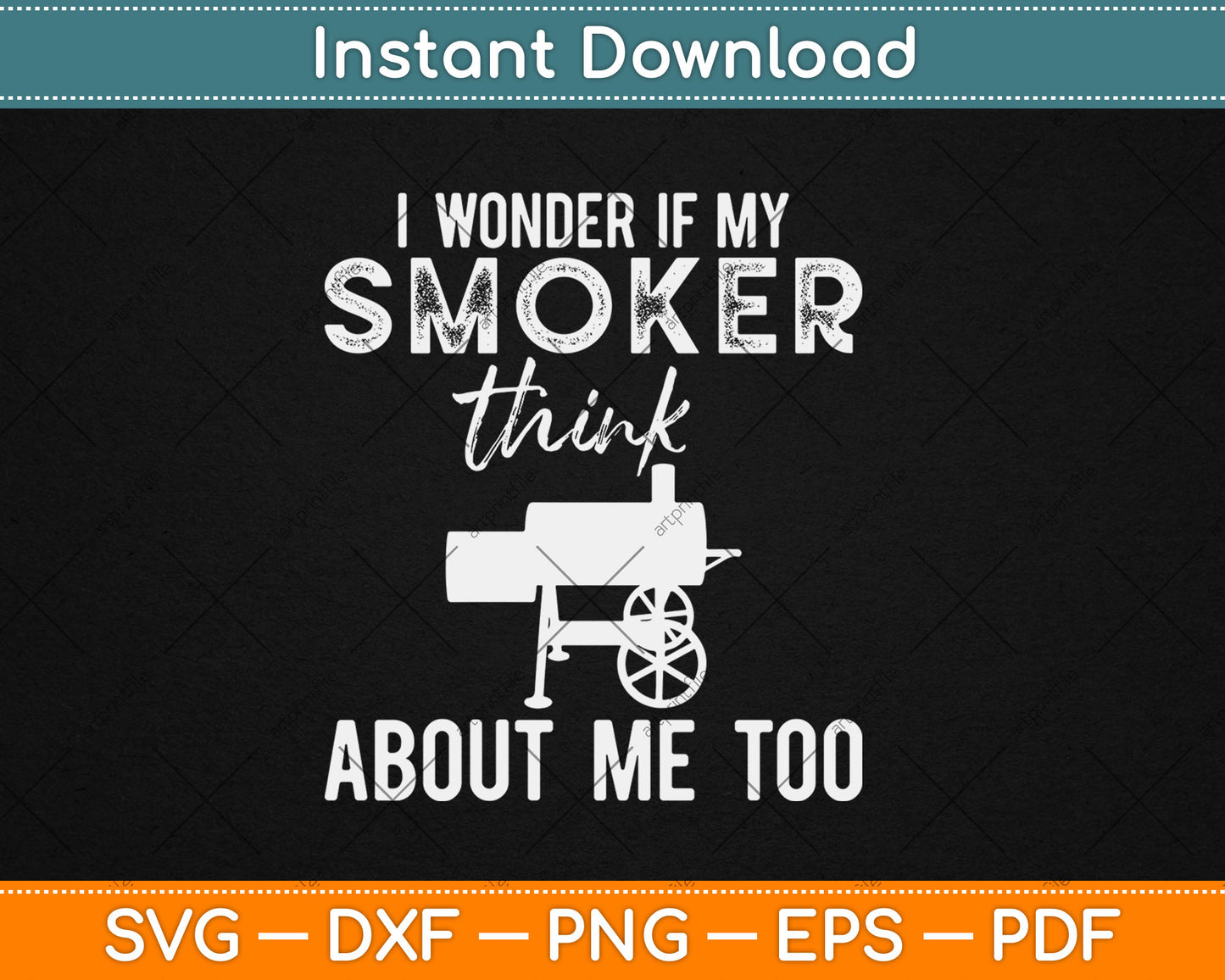 I Wonder If My Smoker Think About Me Too Funny BBQ Svg Digital Cutting File